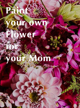 Paint your own Flower for your Mom